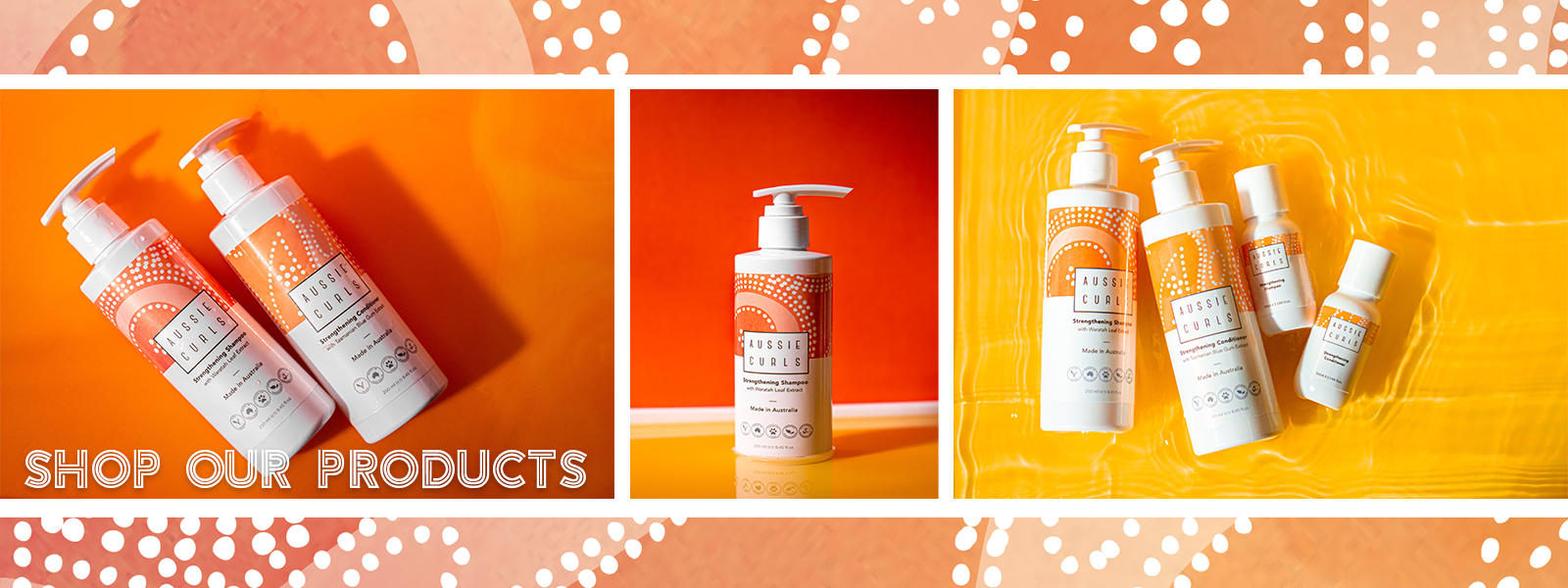 A rectangle banner with 3 seperate images and the wording shop our products, the 3 images havebottles that are 250ml  and 50ml and surrounded by an organge background with aboriginal artwork on the bottles and the wording Aussie Curls 